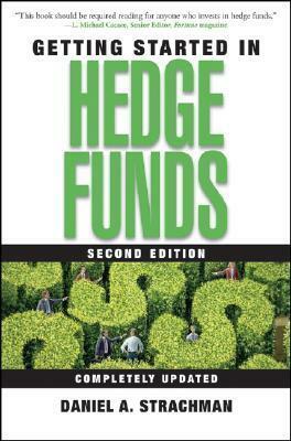 Getting Started in Hedge Funds by Daniel A. Strachman