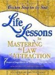 Life Lessons for Mastering The Law Of Attraction: Chicken Soup for the Soul by Jack Canfield