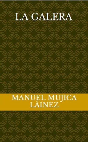 La galera by Manuel Mujica Lainez