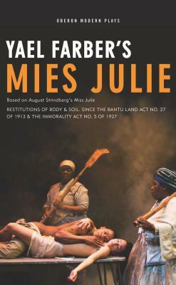 Mies Julie: Based on August Strindberg's Miss Julie by Yael Farber