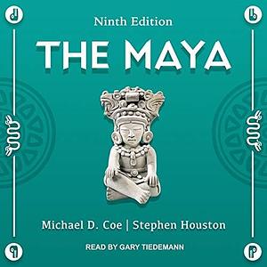 The Maya: Ninth Edition by Michael D. Coe, Michael D. Coe, Stephen Houston
