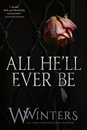 All He'll Ever Be by Willow Winters, W. Winters