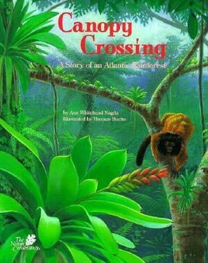 Canopy Crossing: A Story of an Atlantic Rainforest by Ann Whitehead Nagda