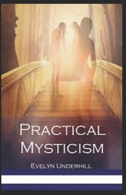 Practical Mysticism Illustrated by Evelyn Underhill