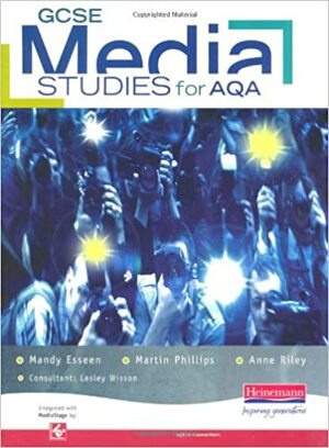 Gcse Media Studies For Aqa by Martin Phillips, Mandy Esseen