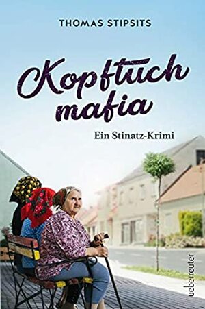 Kopftuchmafia: Ein Stinatz-Krimi by Thomas Stipsits