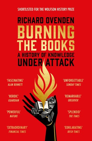 Burning The Books: A History of Knowledge Under Attack by Richard Ovenden