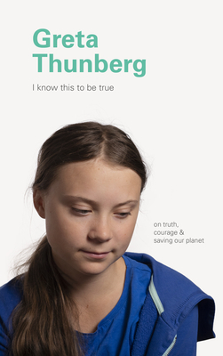 Greta Thunberg: On Truth, Courage, and Saving Our Planet by Ruth Hobday, Geoff Blackwell