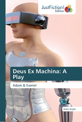 Deus Ex Machina: A Play by Robin Bright