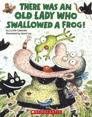 There Was an Old Lady Who Swallowed a Frog] by Lucille Colandro