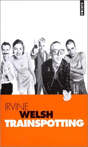 Trainspotting by Irvine Welsh