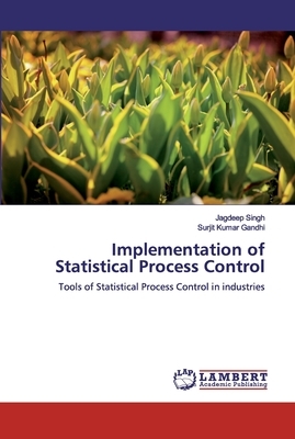 Implementation of Statistical Process Control by Jagdeep Singh, Surjit Kumar Gandhi