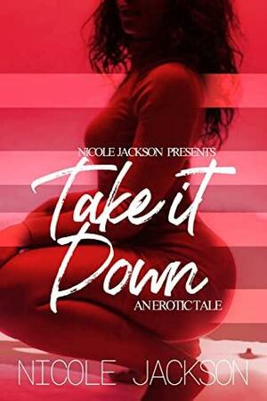 Take It Down by Nicole Jackson