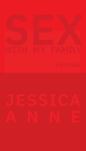 Sex With My Family by Jessica Anne