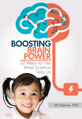Boosting Brain Power: 52 Ways to Use What Science Tells Us by Jill Stamm