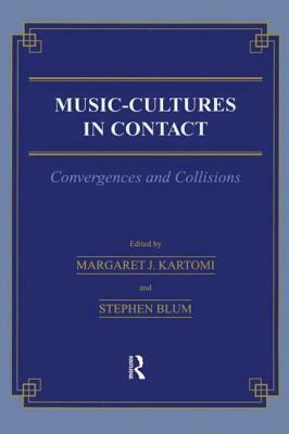 Music \= Cultures in Contact: Convergences and Collisions by Stephen Blum, Margaret J. Kartomi