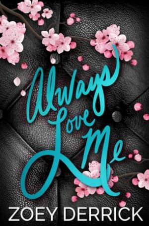 Always Love Me: A Standalone Second Chance Romance by Zoey Derrick