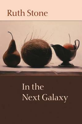 In the Next Galaxy by Ruth Stone