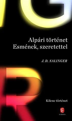 Alpári történet Esmének, szeretettel: Kilenc történet by J.D. Salinger