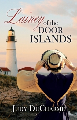 Lainey of the Door Islands by Judy DuCharme