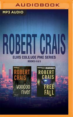 Robert Crais - Elvis Cole/Joe Pike Series: Books 4 & 5: Free Fall, Voodoo River by Robert Crais
