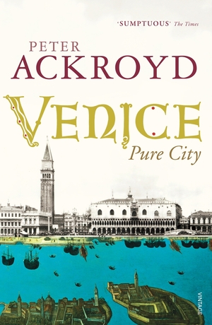 Venice: Pure City by Peter Ackroyd