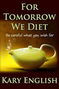 For Tomorrow We Diet by Kary English