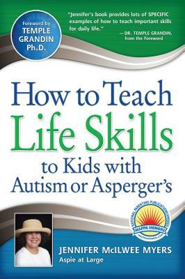 How to Teach Life Skills to Kids with Autism or Asperger's by Jennifer McIlwee Myers