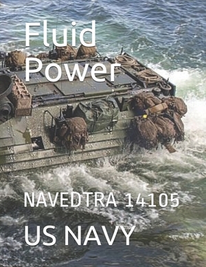 Fluid Power: Navedtra 14105 by Us Navy