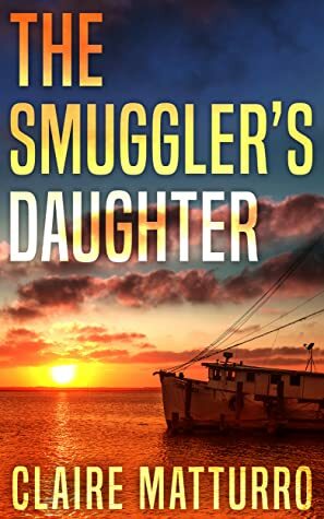 The Smuggler's Daughter by Claire Matturro