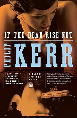 If the Dead Rise Not by Philip Kerr