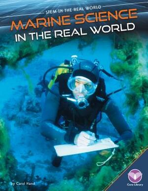 Marine Science in the Real World by Carol Hand