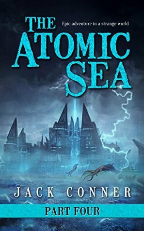 The Atomic Sea: Volume Four by Jack Conner