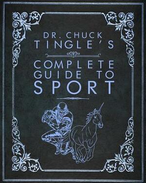 Dr. Chuck Tingle's Complete Guide To Sport by Chuck Tingle