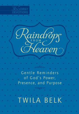 Raindrops from Heaven (Faux Leather Edition): Gentle Reminders of God's Power, Presence, and Purpose (365 Daily Devotions) by Twila Belk