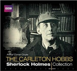 The Carleton Hobbs Sherlock Holmes Collection by Carleton Hobbs, Norman Shelley, Nicholas Utechin, Arthur Conan Doyle, Michael Hardwick