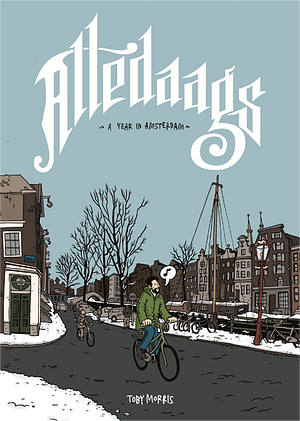 Alledaags: a Year in Amsterdam by Toby Morris