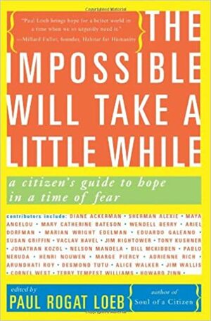 The Impossible Will Take a Little While: A Citizen's Guide to Hope in a Time of Fear by Paul Rogat Loeb