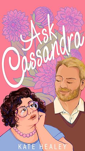 Ask Cassandra by Kate Healey
