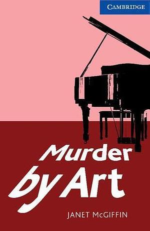 Murder by Art Level 5 Upper Intermediate by Janet McGiffin, Janet McGiffin