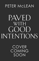 Paved with Good Intentions: A Rose Throne novel by Peter McLean