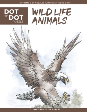 Wildlife Animals - Dot to Dot Puzzle (Extreme Dot Puzzles with over 15000 dots): Extreme Dot to Dot Books for Adults - Challenges to complete and colo by Catherine Adams, Modern Puzzles Press