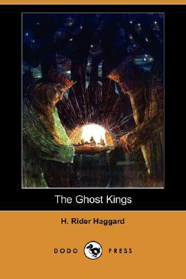 The Ghost Kings (Dodo Press) by H. Rider Haggard