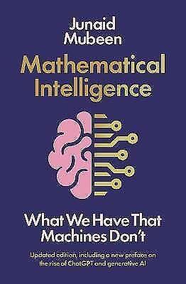 Mathematical Intelligence: What We Have That Machines Don't by Junaid Mubeen