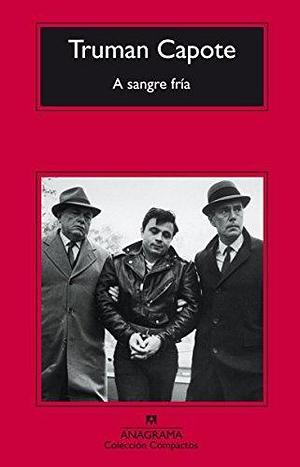 A Sangre Fria by Truman Capote by Truman Capote, Truman Capote