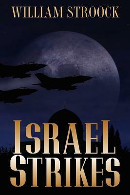Israel Strikes by William Stroock