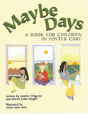 Maybe Days: A Book for Children in Foster Care by Jennifer Wilgocki, Marcia Kahn Wright