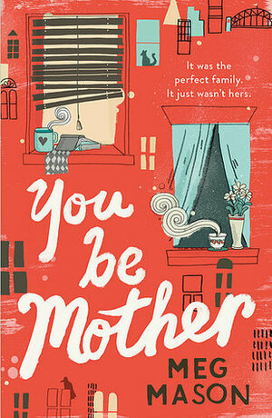 You Be Mother by Meg Mason