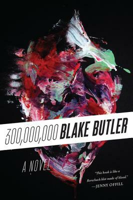 300,000,000 by Blake Butler