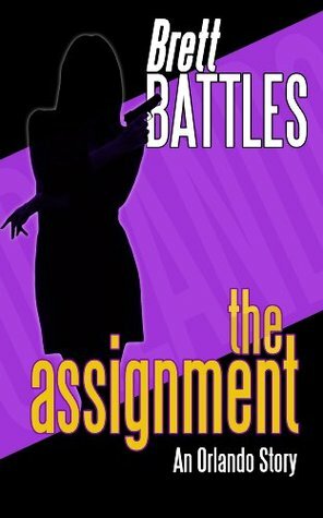 The Assignment - An Orlando Story by Brett Battles